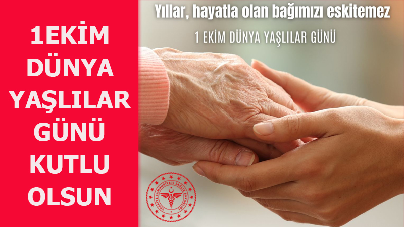 1 EKİM DÜNYA YAŞLILAR GÜNÜ