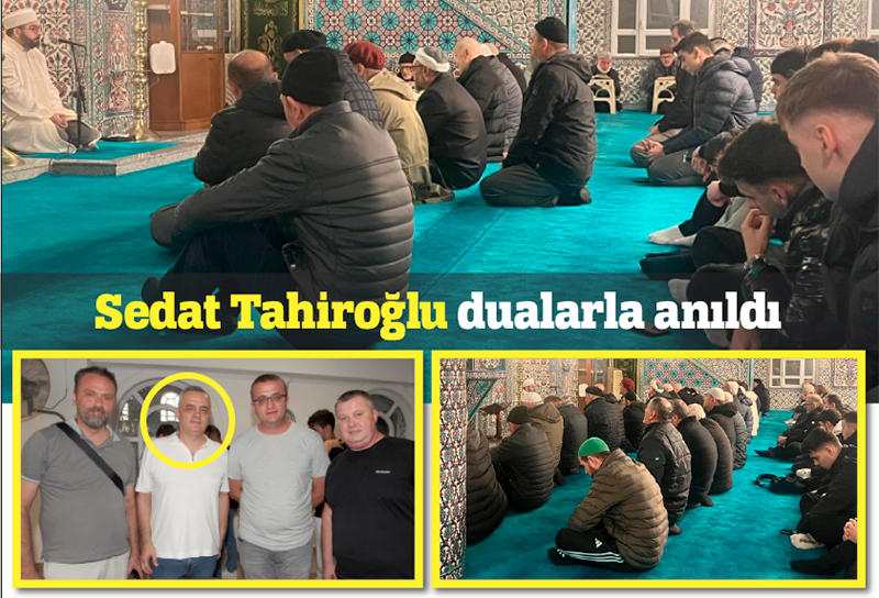 Sedat Tahiroğlu dualarla anıldı