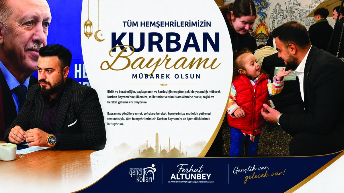 AK Parti Bayrampaşa İlçe Gençlik Kolları Başkanı Ferhat Altunbey'den Bayram mesajı